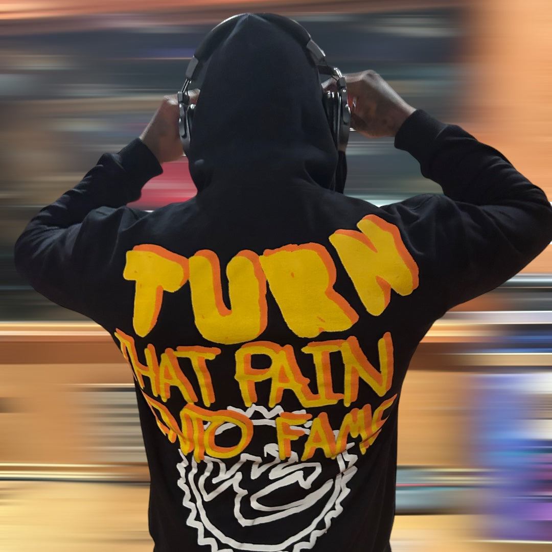 Turn That Pain Into Fame Hoodie