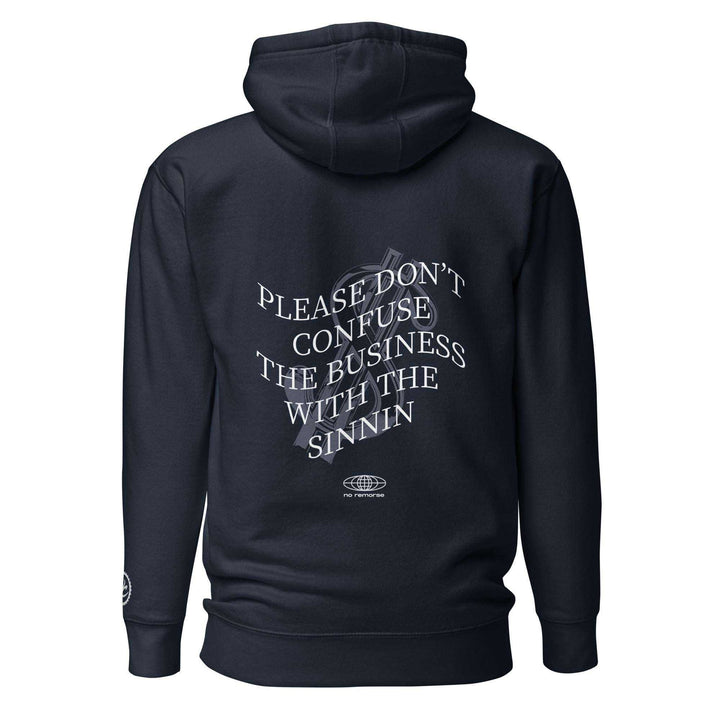 No Remorse (Please Don’t Confuse The Business With The Sinnin) Hoodie